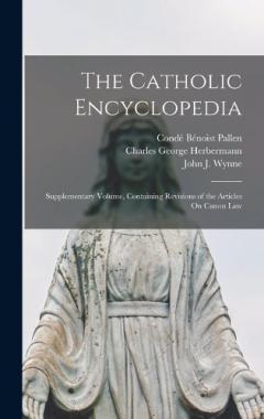 Coperta cărții The Catholic Encyclopedia: Supplementary Volume, Containing Revisions of the Articles On Canon Law