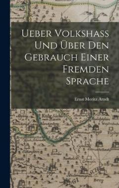 Ueber Volkshass Und Über Den Gebrauch Einer Fremden Sprache