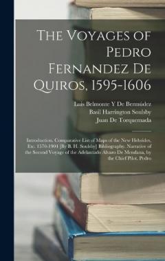 Coperta cărții The Voyages of Pedro Fernandez De Quiros, 1595-1606: Introduction. Comparative List of Maps of the New Hebrides, Etc. 1570-1904 [By B. H. Soulsby] Bibliography. Narrative of the Second Voyage of the Adelantado Alvaro De Mendana, by the Chief Pilot. P