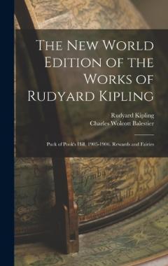 The New World Edition of the Works of Rudyard Kipling: Puck of Pook's Hill, 1905-1906. Rewards and Fairies