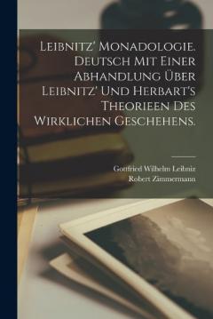 Coperta cărții Leibnitz' Monadologie. Deutsch mit einer Abhandlung über Leibnitz' und Herbart's Theorieen des wirklichen Geschehens.