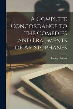 Coperta cărții A Complete Concordance to the Comedies and Fragments of Aristophanes