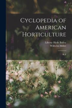 Coperta cărții Cyclopedia of American Horticulture: R-Z