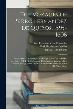 Coperta cărții The Voyages of Pedro Fernandez De Quiros, 1595-1606: Introduction. Comparative List of Maps of the New Hebrides, Etc. 1570-1904 [By B. H. Soulsby] Bibliography. Narrative of the Second Voyage of the Adelantado Alvaro De Mendana, by the Chief Pilot. P