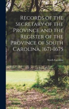 Records of the Secretary of the Province and the Register of the Province of South Carolina, 1671-1675