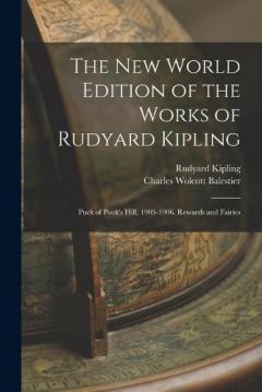 The New World Edition of the Works of Rudyard Kipling: Puck of Pook's Hill, 1905-1906. Rewards and Fairies