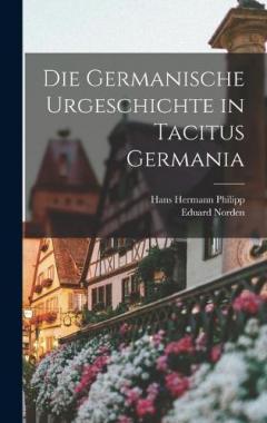 Coperta cărții Die Germanische Urgeschichte in Tacitus Germania