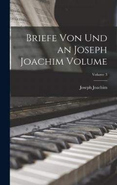 Coperta cărții Briefe von und an Joseph Joachim Volume; Volume 3