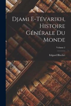 Djami e-Tévarikh, histoire générale du monde; Volume 2