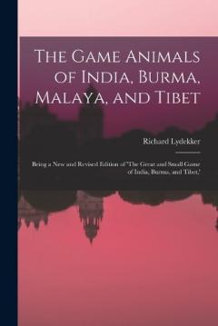 Coperta cărții The Game Animals of India, Burma, Malaya, and Tibet; Being a new and Revised Edition of 'The Great and Small Game of India, Burma, and Tibet, '