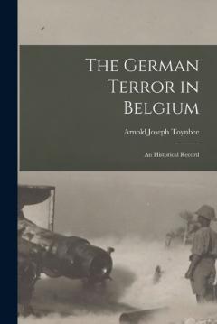 Coperta cărții The German Terror in Belgium; an Historical Record