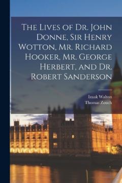 Coperta cărții The Lives of Dr. John Donne, Sir Henry Wotton, Mr. Richard Hooker, Mr. George Herbert, and Dr. Robert Sanderson