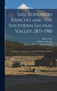 San Bernardo Rancho and the Southern Salinas Valley, 1871-1981: Oral History Transcript / and Related Material, 1980-198