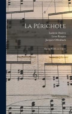 La Périchole: Opéra-bouffe en 3 actes