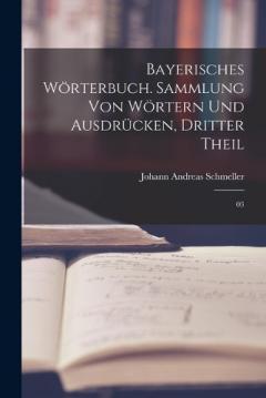 Bayerisches Wörterbuch. Sammlung von Wörtern und Ausdrücken, Dritter Theil: 03
