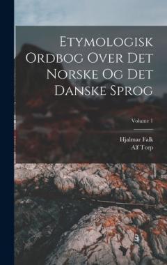Coperta cărții Etymologisk Ordbog Over Det Norske Og Det Danske Sprog; Volume 1