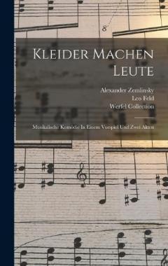 Kleider Machen Leute: Musikalische Komödie In Einem Vorspiel Und Zwei Akten