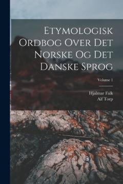 Coperta cărții Etymologisk Ordbog Over Det Norske Og Det Danske Sprog; Volume 1