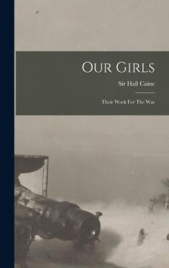 Our Girls: Their Work For The War