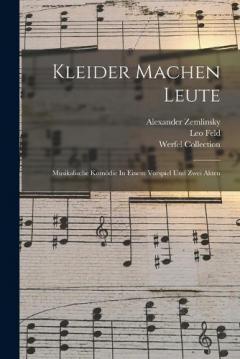 Kleider Machen Leute: Musikalische Komödie In Einem Vorspiel Und Zwei Akten
