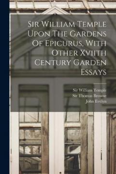 Coperta cărții Sir William Temple Upon The Gardens Of Epicurus, With Other Xviith Century Garden Essays