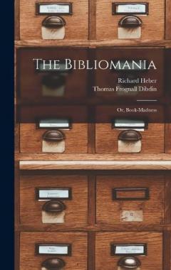 The Bibliomania: Or, Book-madness