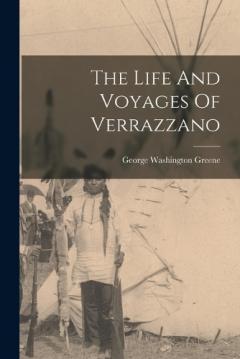 Coperta cărții The Life And Voyages Of Verrazzano