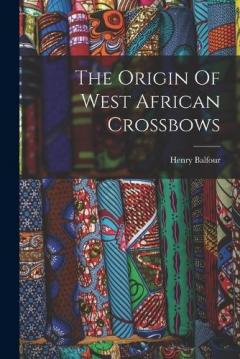 The Origin Of West African Crossbows