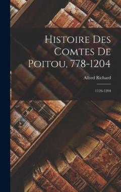 Histoire Des Comtes De Poitou, 778-1204: 1126-1204