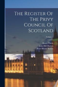 The Register Of The Privy Council Of Scotland; Volume 1