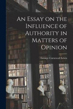 Coperta cărții An Essay on the Influence of Authority in Matters of Opinion