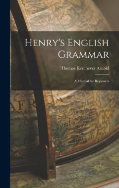 Henry's English Grammar: A Manual for Beginners