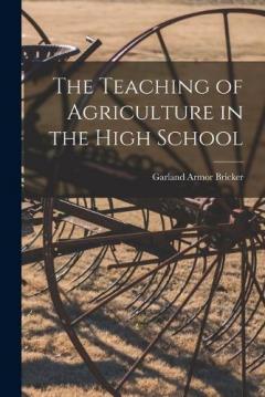 Coperta cărții The Teaching of Agriculture in the High School