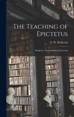 Coperta cărții The Teaching of Epictetus: Being the 'Encheiridion of Epictetus