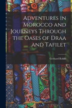 Coperta cărții Adventures in Morocco and Journeys Through the Oases of Draa and Tafilet