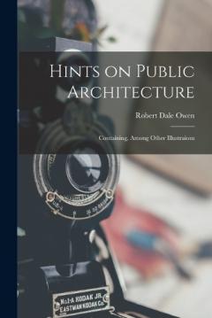 Coperta cărții Hints on Public Architecture: Containing, Among Other Illustraions