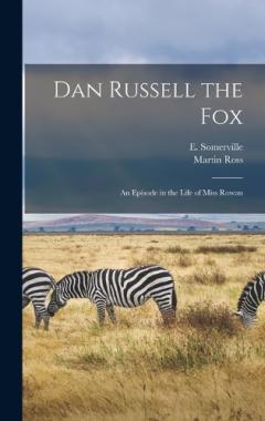 Dan Russell the Fox: An Episode in the Life of Miss Rowan