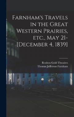 Farnham's Travels in the Great Western Prairies, etc., May 21-[December 4, 1839]