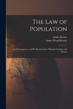 The law of Population: Its Consequences, and Its Bearing Upon Human Conduct and Morals