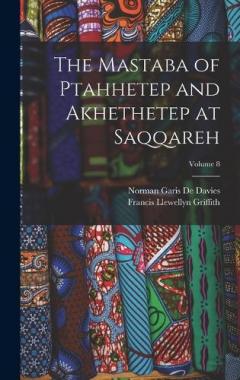 Coperta cărții The Mastaba of Ptahhetep and Akhethetep at Saqqareh; Volume 8