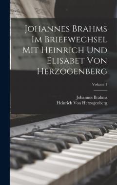 Coperta cărții Johannes Brahms Im Briefwechsel Mit Heinrich Und Elisabet Von Herzogenberg; Volume 1
