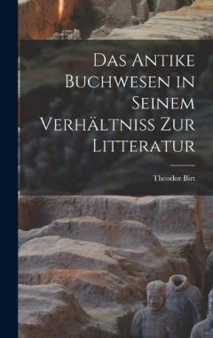 Das Antike Buchwesen in Seinem Verhältniss Zur Litteratur