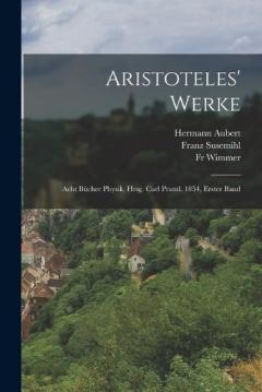Aristoteles' Werke: Acht Bücher Physik, Hrsg. Carl Prantl. 1854, Erster Band