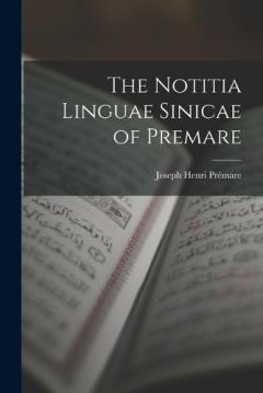 The Notitia Linguae Sinicae of Premare