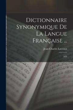 Dictionnaire Synonymique De La Langue Française ...: A-D