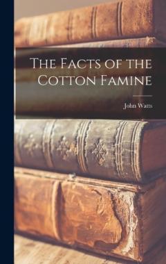Coperta cărții The Facts of the Cotton Famine