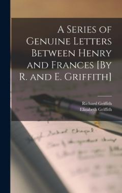 Coperta cărții A Series of Genuine Letters Between Henry and Frances [By R. and E. Griffith]