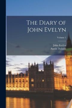 Coperta cărții The Diary of John Evelyn; Volume 1