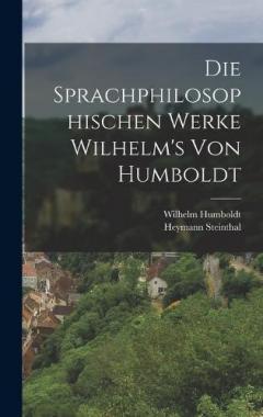 Coperta cărții Die Sprachphilosophischen Werke Wilhelm's Von Humboldt