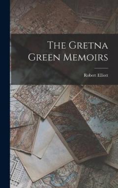 Coperta cărții The Gretna Green Memoirs